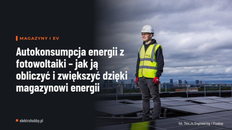 Autokonsumpcja energii z fotowoltaiki – jak ją obliczyć i zwiększyć dzięki magazynowi energii