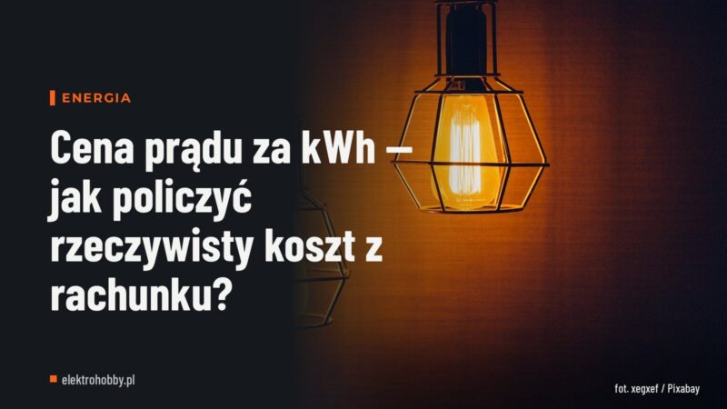 Cena prądu za kWh — jak policzyć rzeczywisty koszt z rachunku?