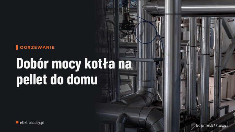 Dobór mocy kotła na pellet do domu