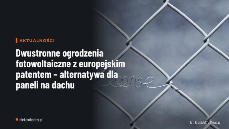Dwustronne ogrodzenia fotowoltaiczne z europejskim patentem – alternatywa dla paneli na dachu
