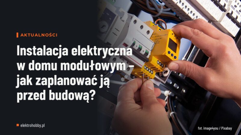 Instalacja elektryczna w domu modułowym – jak zaplanować ją przed budową?