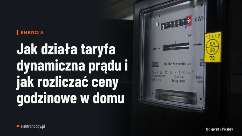 Jak działa taryfa dynamiczna prądu i jak rozliczać ceny godzinowe w domu
