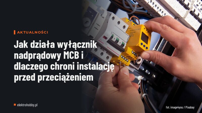 Jak działa wyłącznik nadprądowy MCB i dlaczego chroni instalację przed przeciążeniem