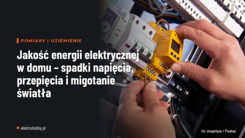 Jakość energii elektrycznej w domu – spadki napięcia, przepięcia i migotanie światła