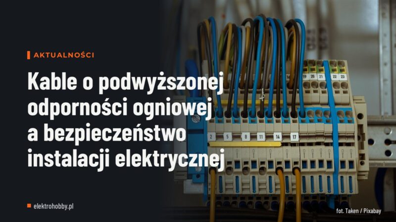 Kable o podwyższonej odporności ogniowej a bezpieczeństwo instalacji elektrycznej