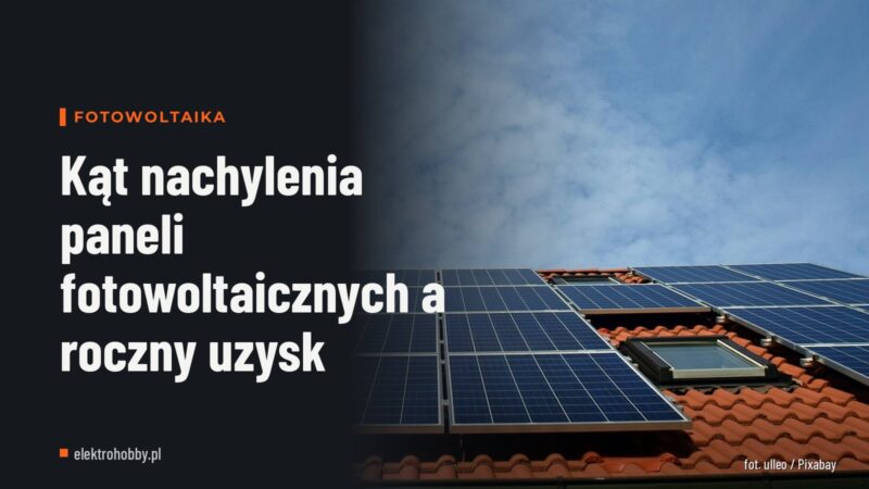 Kąt nachylenia paneli fotowoltaicznych a roczny uzysk