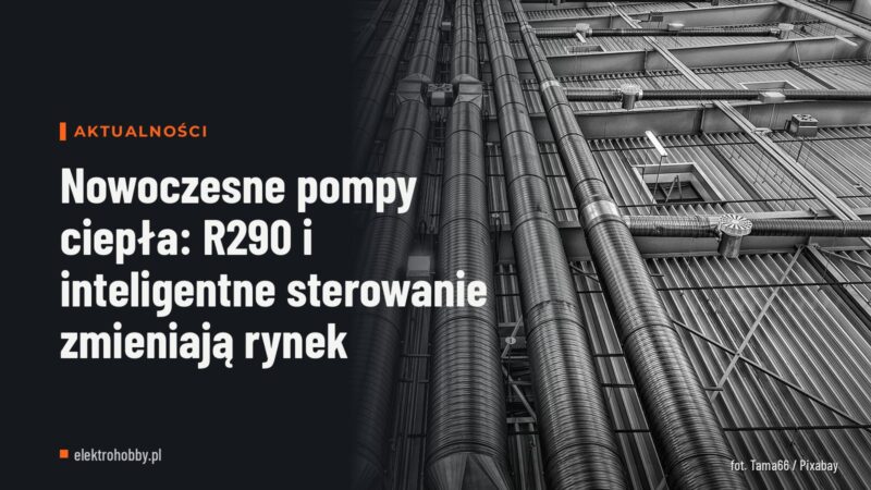 Nowoczesne pompy ciepła: R290 i inteligentne sterowanie zmieniają rynek