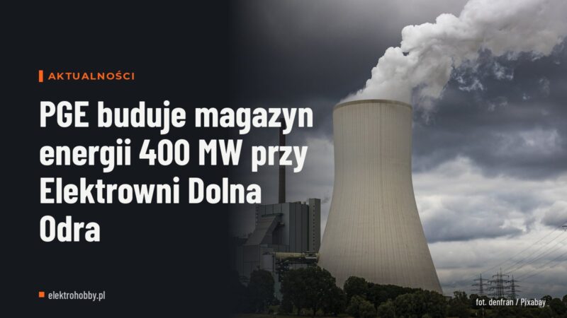 PGE buduje magazyn energii 400 MW przy Elektrowni Dolna Odra