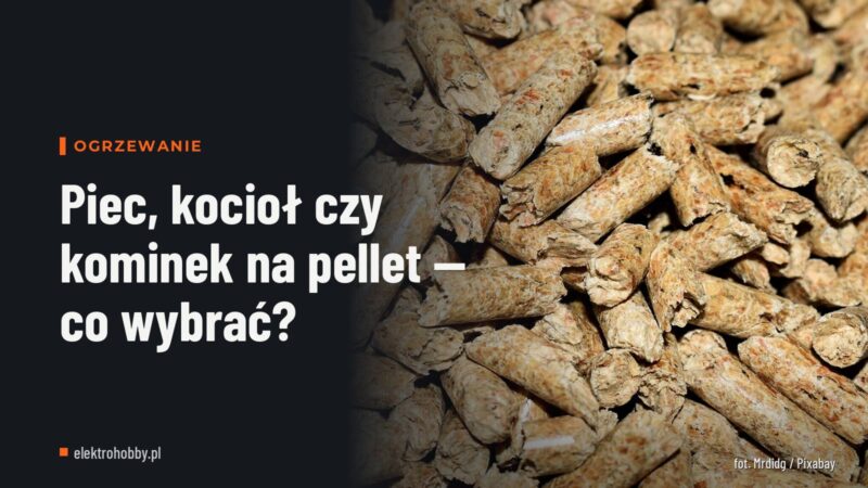 Piec, kocioł czy kominek na pellet — co wybrać?