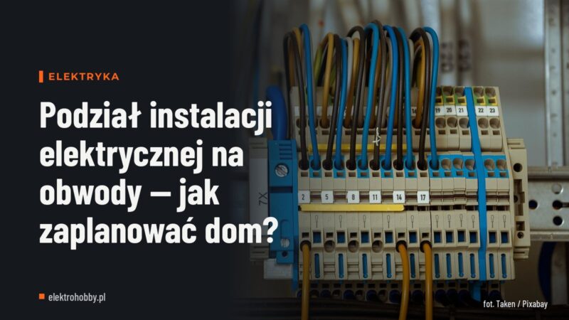 Podział instalacji elektrycznej na obwody — jak zaplanować dom?
