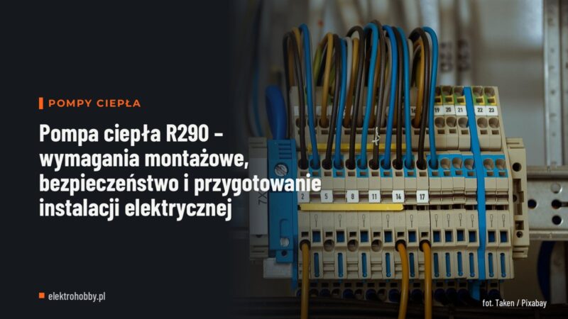 Pompa ciepła R290 – wymagania montażowe, bezpieczeństwo i przygotowanie instalacji elektrycznej