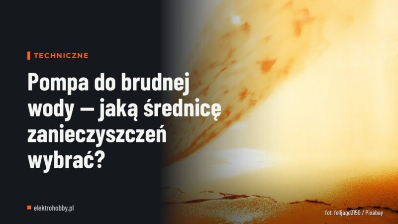 Pompa do brudnej wody — jaką średnicę zanieczyszczeń wybrać?