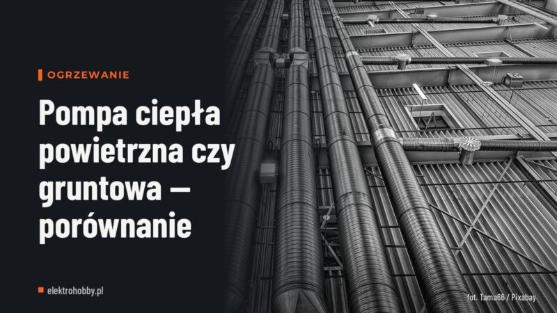 Pompa ciepła powietrzna czy gruntowa — porównanie