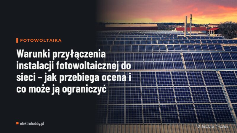 Warunki przyłączenia instalacji fotowoltaicznej do sieci – jak przebiega ocena i co może ją ograniczyć